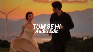 Tum Se Hi edit