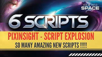 Astrophotography PixInsight Tutorial | 6 NEW PixInsight Scripts to IMPROVE Astro Image Processing