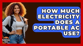 How Much Electricity Does A Portable AC Use? - Survival Skills for Everyone