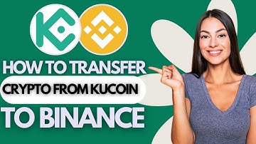 How to Transfer Crypto from KuCoin to Binance (STEP BY STEP)