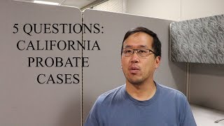 5 Questions  California Probate Cases  The Law Offices of Andy I. Chen