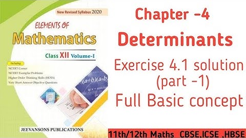 Class 12th Maths Elements Chapter 4 Exercise 4.1part -1 |  | Elements of mathematics Determinants