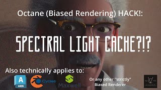 Spectral Light Cache - An Octane Render Hack! (Or any biased renderer)