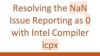 Resolving the NaN Issue Reporting as 0 with Intel Compiler icpx