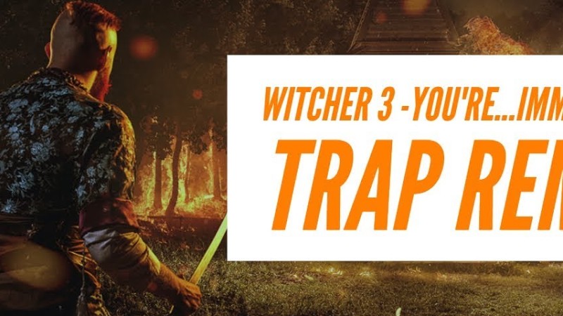 Eon - You'Re... Immortal? (The Witcher 3 Trap Remix)