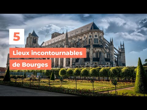 5 lieux incontournables de Bourges - My Loire Valley