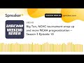 Big Ten, NCHC tournament wrap up and more NCAA prognostication – Season 3 Episode 18