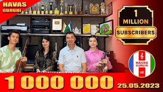 HAVAS guruhi - live broadcast ----- 1 MILLION SUBSCRIBERS ------ 25.05.2023