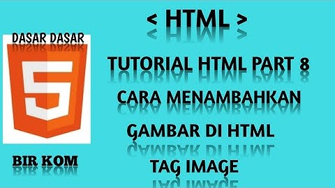 tutorial HTML dasar part 8 : cara menambah gambar di dalam HTML tag image