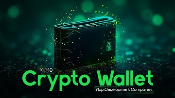 Top 10 Crypto Wallet App Development Companies