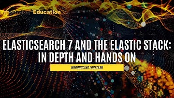 Introducing Logstash on Elastic Search 7 and the Elastic Stack: In Depth and Hands On
