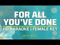 For all youve done  karaoke  female key