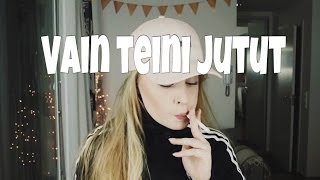 VAIN TEINI JUTUT