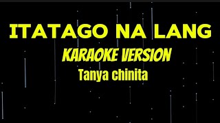 ITATAGO NA LANG KARAOKE VERSION BY:TANYA CHINITA