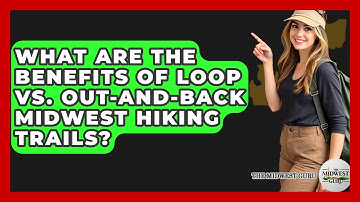 What Are The Benefits Of Loop Vs. Out-and-back Midwest Hiking Trails? - The Midwest Guru