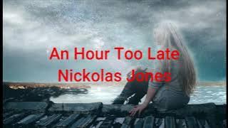 Nickolas Jones - An Hour Too Late.Modern Country Song