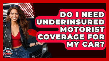 Do I Need Underinsured Motorist Coverage For My Car? - Auto Coverage Explained