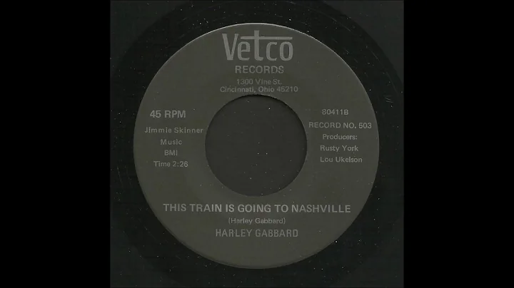 Harley Gabbard - This Train Is Going To Nashville - Country 45