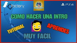 Como hacer una intro en share factory TUTORIAL EN PS4