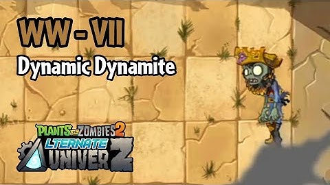 Plants vs Zombies 2: AltverZ | WW-VII: Dynamic Dynamite
