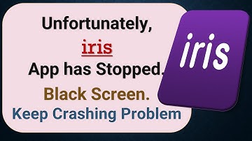 How to Fix Unfortunately, irisapp App has Stopped on Android Phone