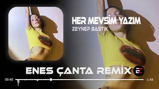 Zeynep Bastık - Her Mevsim Yazım (Enes Çanta & Samet Ervas Remix) Bundan Sonra Durmaz