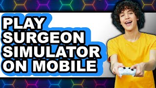 How to Play Surgeon Simulator on Mobile (UPDATED 2025) screenshot 2