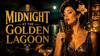 Midnight at the Golden Lagoon 🌙 | 1962 Exotica, Tiki Lounge & Cocktail Jazz with Vocals