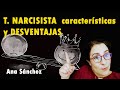 T. Narcisista características y DESVENTAJAS que tiene aún para quien lo tiene.