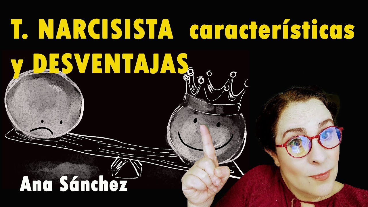 T. Narcisista características y DESVENTAJAS que tiene aún para quien lo tiene.