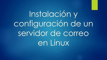 Instalación y configuración de un servidor de correo en Linux