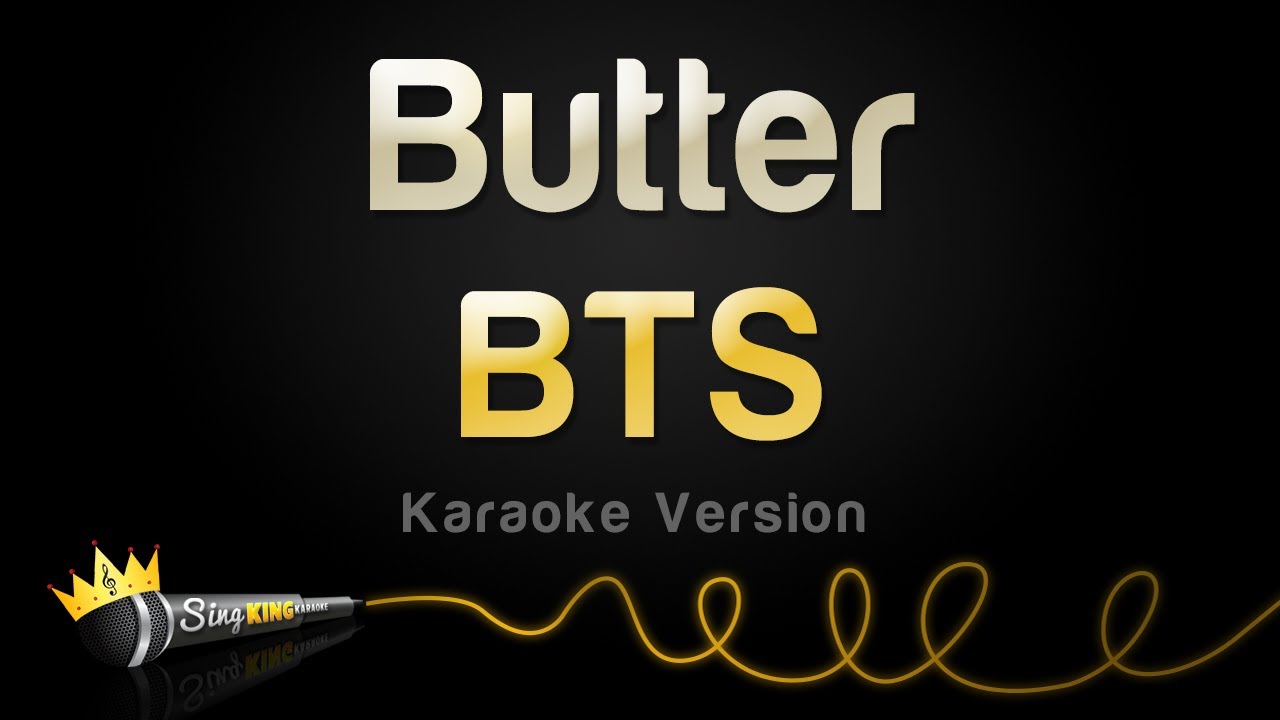 BTS - Butter (Karaoke Version) BTS - Butter (Karaoke Version)