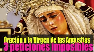 Oración a la Virgen de las Angustias para peticiones de 3 Imposibles