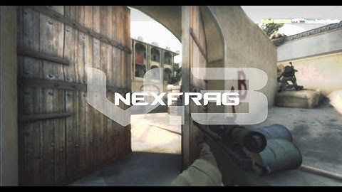 NEXFRAG V.3 - A CS:GO FRAGMOVIE BY NEXES