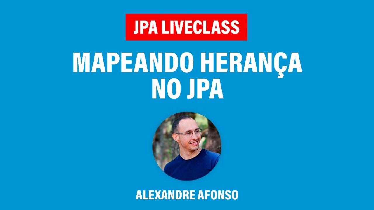 Mapeando herança no JPA (Single-Table, Table-per-Class, Joined-Table) - JPA LiveClass #19