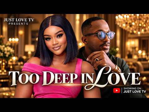 Too Deep In Love [ Chineye Uluegbu, Chibuzour, Iheuchukumere] - NG