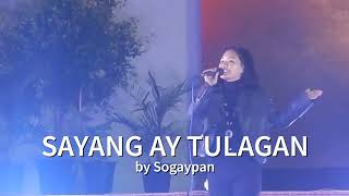 SAYANG AY TULAGAN by Sogaypan