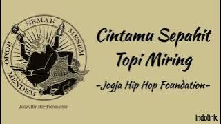 Cintamu Sepahit Topi Miring - Jogja Hip Hop Foundation | Sengkuni lede lede / Lirik Lagu