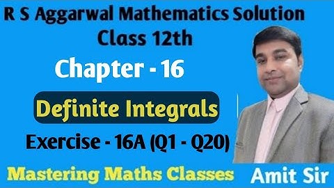Integration | Definite Integral | R S Aggarwal Math Solution Class 12 | Ex-16A (Q1 - Q20)