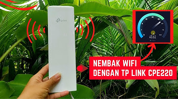 Nembak Wifi Dengan Tp Link CPE220 Langsung Dapat Kekuatan Sinyal Wifi Yang Bagus