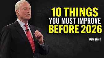 10 Things You Must Improve Before 2026 | Brian Tracy Motivational Speech