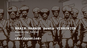 Brain Damage meets Vibronics feat. Parvez - Sufferation ( official music video )