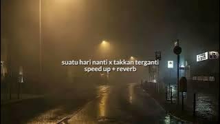 suatu hari nanti x takkan terganti ( speed up   reverb)