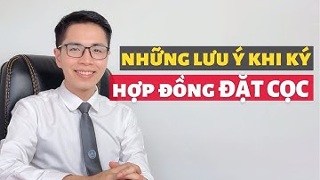 Đặt cọc là gì? Ý nghĩa của đặt cọc | Những điểm cần lưu ý khi ký hợp đồng đặt cọc