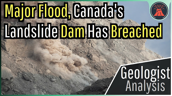 Canada's Landslide Dam Has Breached; Major Flood Triggered