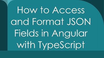 How to Access and Format JSON Fields in Angular with TypeScript