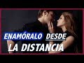 Cómo Enamorar a Un Hombre Desde La Distancia -  Métodos Seductivos