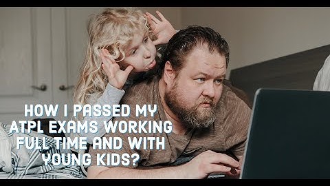 Working Full Time with Kids. How I passed my ATPL Exams?
