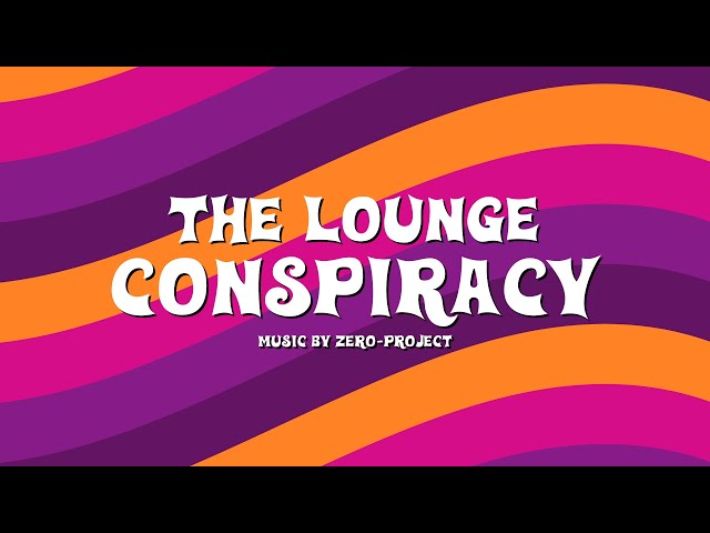 Zero-project - The lounge conspiracy