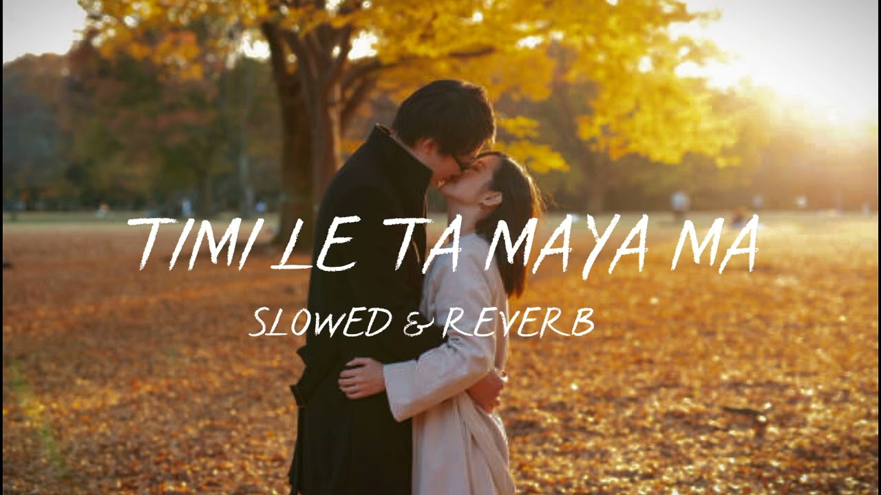 Timi Le Ta Maya Ma Slowed  Reverb Nepali Lofi Song Remake